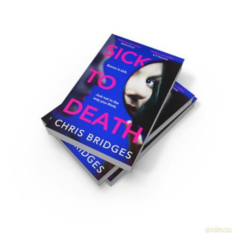 Sick to Death: Don't miss the best debut psychological thriller novel of 2025, perfect for fans of Shari Lapena, Lisa Jewell and JP Delaney - Chris Bridges [KSIĄŻKA]