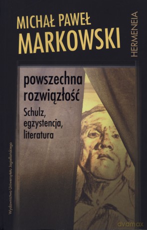 Powszechna rozwiązłość. Schulz, egzystencja, literatura [KSIĄŻKA]