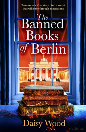 The Banned Books of Berlin: a brand new, gripping, heart-wrenching historical novel for book lovers! - Daisy Wood [KSIĄŻKA]