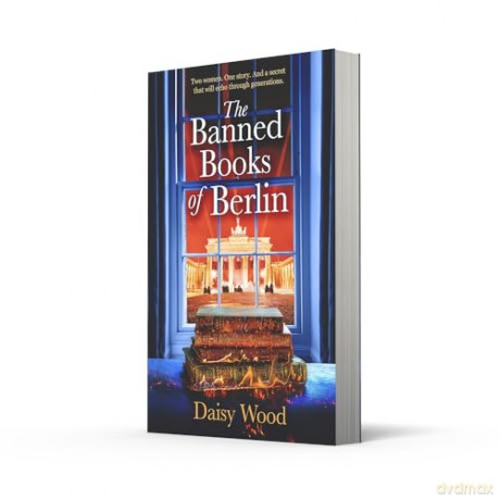 The Banned Books of Berlin: a brand new, gripping, heart-wrenching historical novel for book lovers! - Daisy Wood [KSIĄŻKA]