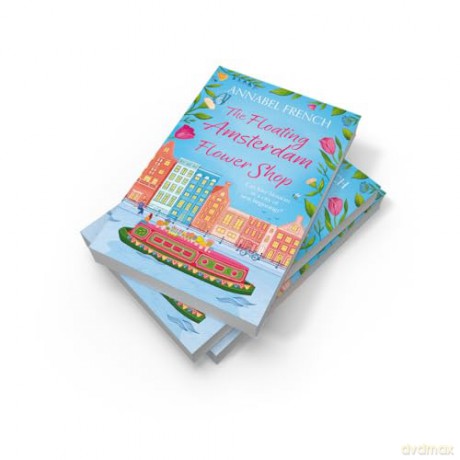 The Floating Amsterdam Flower Shop: The must-read, fun and charming summer romance for NEW for 2025!: Book 1 (The Floating Shop series) - Annabel French [KSIĄŻKA]