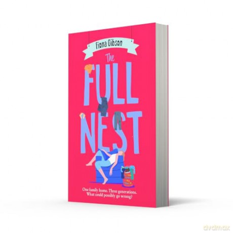 The Full Nest: The laugh-out-loud funny, deliciously relatable, must-read novel of 2025 from the million copy bestselling queen of romantic comedy - Fiona Gibson [KSIĄŻKA]