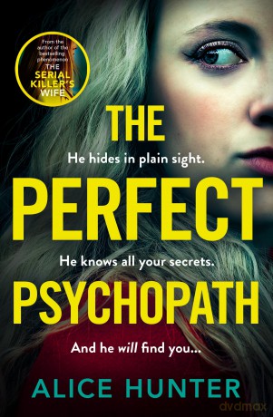 The Perfect Psychopath: The new, must-read gripping and addictive psychological crime thriller for 2025 from the bestselling author, guaranteed to shock you! - Alice Hunter [KSIĄŻKA]
