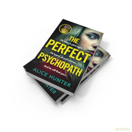 The Perfect Psychopath: The new, must-read gripping and addictive psychological crime thriller for 2025 from the bestselling author, guaranteed to shock you! - Alice Hunter [KSIĄŻKA]