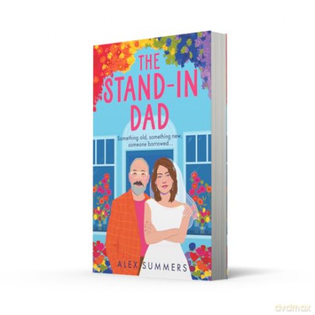 The Stand-in Dad: A heart-warming, uplifting love letter to LGBTQ+ inclusion and found family, NEW for summer 2025 - Alex Summers [KSIĄŻKA]