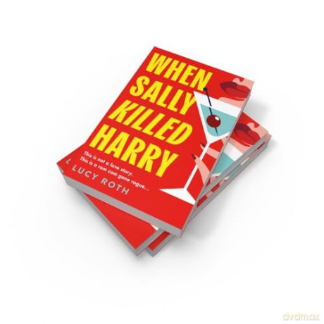 When Sally Killed Harry: the hilarious, deliciously dark and twisted psychological thriller for 2025 - Lucy Roth [KSIĄŻKA]
