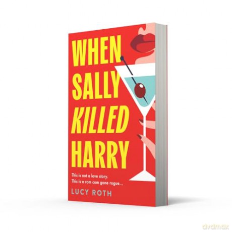 When Sally Killed Harry: the hilarious, deliciously dark and twisted psychological thriller for 2025 - Lucy Roth [KSIĄŻKA]