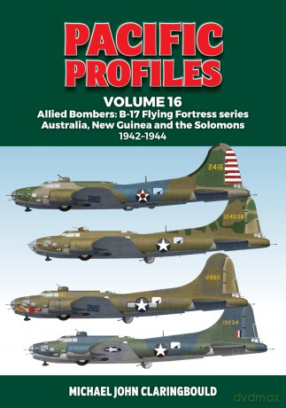 Pacific Profiles Volume 16: Allied Bombers: B-17 Flying Fortress series Australia, New Guinea and the Solomons 1942-1944 - Michael Claringbould [KSIĄŻKA]