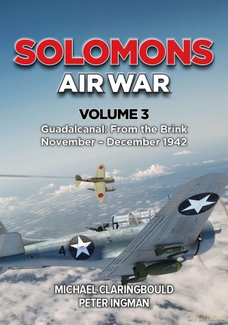 Solomons Air War Volume 3: Guadalcanal: From the Brink November - December 1942 - Michael Claringbould [KSIĄŻKA]