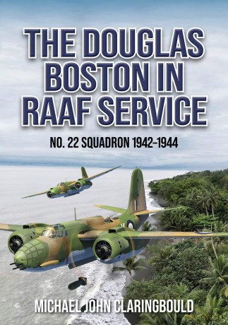 The Douglas Boston in RAAF Service: No. 22 Squadron 1942-1944 - Michael Claringbould [KSIĄŻKA]