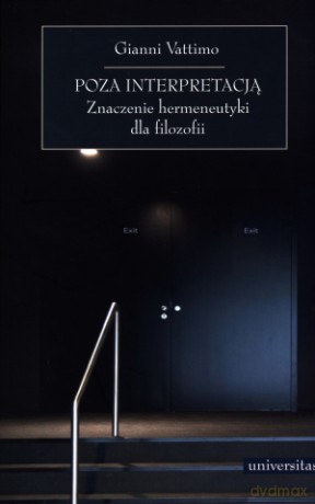 Poza interpretacją. Znaczenie hermeneutyki dla filozofii - Gianni Vattimo [KSIĄŻKA]