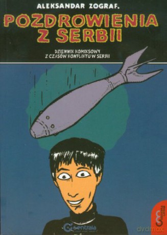 Pozdrowienia z Serbii. Dziennik komiksowy z czasów konfliktu w Serbii - Alexandar Zograf [KSIĄŻKA]