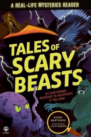 Real-life Mysteries: Tales of Scary Beasts: Six Hair-Raising Mysteries to Investigate If You Dare! - Susan Martineau [KSIĄŻKA]