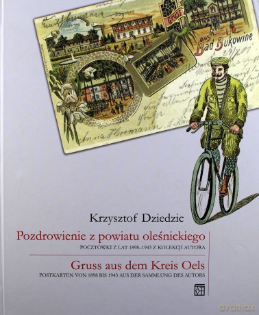 Pozdrowienie z powiatu oleśnickiego. Pocztówki z lat 1898-1943 z kolekcji Autora - Krzysztof Dziedzic [KSIĄŻKA]