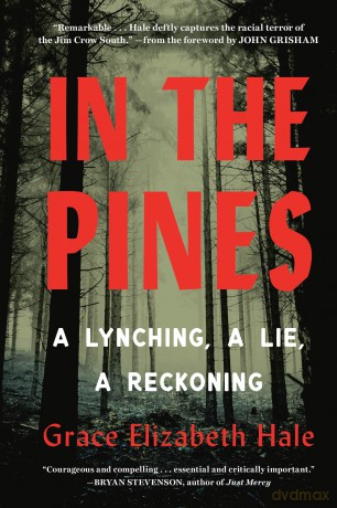 In the Pines: A Lynching, a Lie, a Reckoning - Grace Elizabeth Hale [KSIĄŻKA]