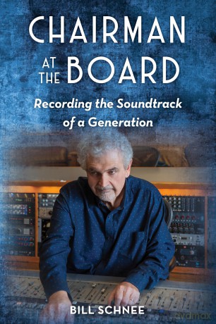 Chairman at the Board: Recording the Soundtrack of a Generation - Bill Schnee [KSIĄŻKA]