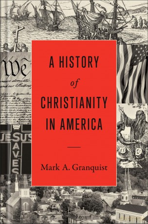 A History of Christianity in America - Mark A Granquist [KSIĄŻKA]