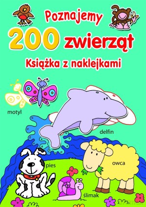Poznajemy 200 zwierząt. Książka z naklejkami [KSIĄŻKA]