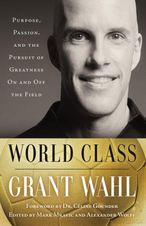 World Class: Purpose, Passion, and the Pursuit of Greatness On and Off the Field - Grant Wahl [KSIĄŻKA]