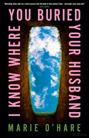 I Know Where You Buried Your Husband: A page-turning, darkly funny new thriller for summer 2025, perfect for fans of Celeste Ng and 'Bad Sisters' - Marie O'Hare [KSIĄŻKA]