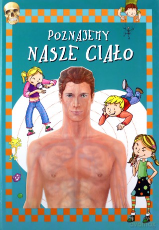 Poznajemy nasze ciało - Alejo Rodriguez-Vida, Viviana Mariani (ilustr.), Gustavo Regaldo (ilustr.) [KSIĄŻKA]