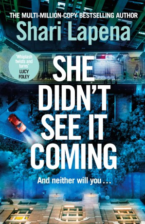 She Didn't See It Coming: The twisty, addictive new thriller from the multi-million-copy-selling author of Everyone Here is Lying - Shari Lapena [KSIĄŻKA]