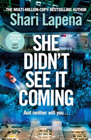 She Didn't See It Coming: The twisty, addictive new thriller from the multi-million-copy-selling author of Everyone Here is Lying - Shari Lapena [KSIĄŻKA]