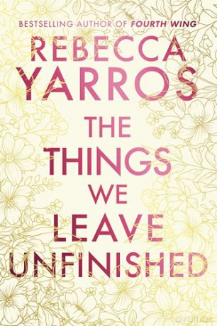The Things We Leave Unfinished: TikTok made me buy it: The enemies-to-lovers romance from the Sunday Times bestselling author of Onyx Storm - Rebecca Yarros [KSIĄŻKA]