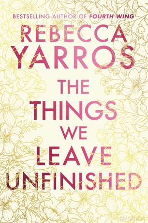 The Things We Leave Unfinished: TikTok made me buy it: The enemies-to-lovers romance from the Sunday Times bestselling author of Onyx Storm - Rebecca Yarros [KSIĄŻKA]