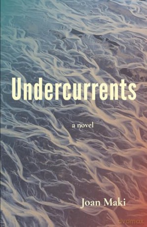 Undercurrents: A Novel - Joan Maki [KSIĄŻKA]