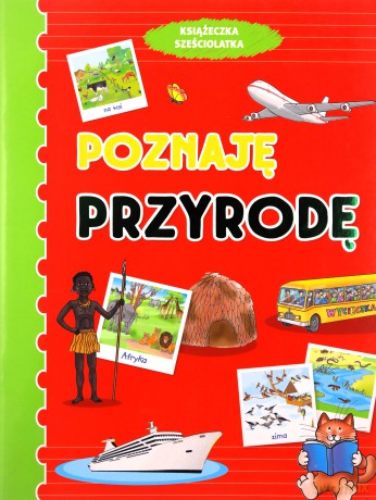 Poznaję przyrodę. Książeczka sześciolatka - Anna Wiśniewska [KSIĄŻKA]