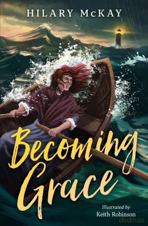 Becoming Grace: A re-imagining of the incredible tale of Grace Darling (Dyslexia-friendly) - Hilary McKay [KSIĄŻKA]