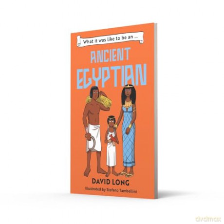 What it was like to be an Ancient Egyptian: Discover our ancient civilisations with Blue Peter Book Award winner David Long (Dyslexia-friendly): Book 4 - David Long [KSIĄŻKA]