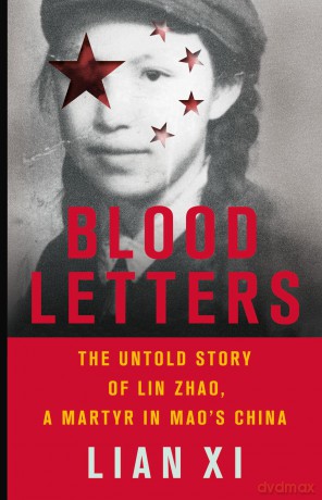 Blood Letters: The Untold Story of Lin Zhao, a Martyr in Mao's China - Lian Xi [KSIĄŻKA]