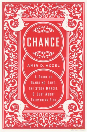 Chance: A Guide to Gambling, Love, the Stock Market, and Just About Everything Else - Amir Aczel [KSIĄŻKA]
