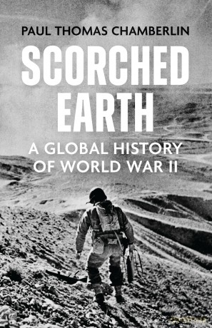 Scorched Earth: A Global History of World War II - Paul Thomas Chamberlin [KSIĄŻKA]