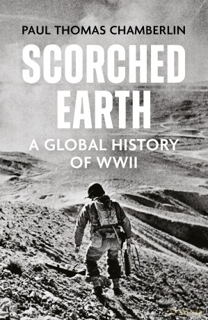 Scorched Earth: A Global History of World War II - Paul Thomas Chamberlin [KSIĄŻKA]