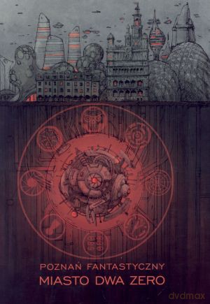 Poznań fantastyczny. Miasto dwa zero [KSIĄŻKA]