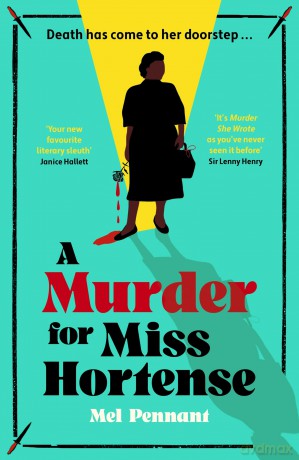 A Murder for Miss Hortense: 'It's Murder She Wrote as you've never seen it before' Sir Lenny Henry - Mel Pennant [KSIĄŻKA]