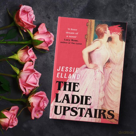 The Ladie Upstairs: 'A fever dream of a novel' Lucy Rose, author of THE LAMB - Jessie Elland [KSIĄŻKA]