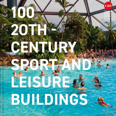 100 20th Century Sport and Leisure Buildings - Twentieth Century Society [KSIĄŻKA]