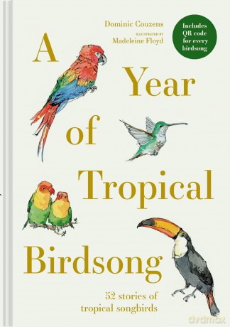 A Year of Tropical Birdsong: 52 Stories of Tropical Songbirds - Dominic Couzens [KSIĄŻKA]