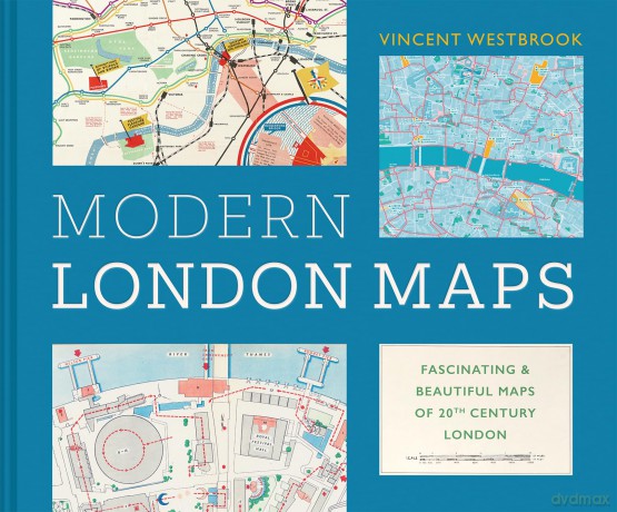 Modern London Maps: Fascinating and Beautiful Maps from the London Metropolitan Archives: Fascinating and beautiful maps of twentieth century London - Vincent Westbrook [KSIĄŻKA]