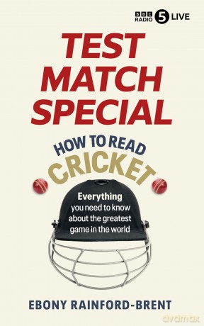 Test Match Special: How to Read Cricket: Everything you need to know about the greatest game in the world - Ebony Rainford-Brent [KSIĄŻKA]