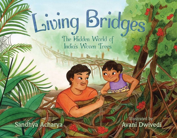 Living Bridges: The Hidden World of India's Woven Trees - Sandhya Acharya [KSIĄŻKA]