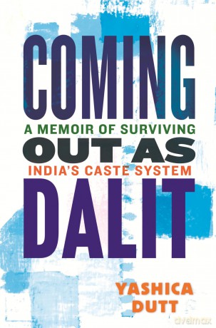 Coming Out as Dalit: A Memoir of Surviving India's Caste System ((Updated Edition)) - Yashica Dutt [KSIĄŻKA]