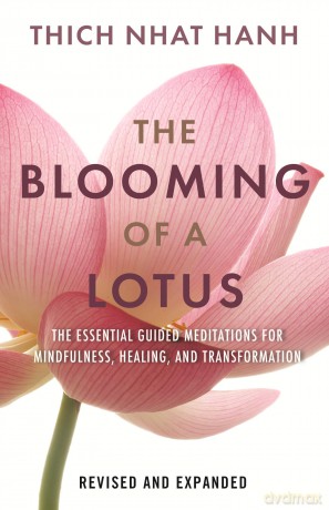 The Blooming of a Lotus: Essential Guided Meditations for Mindfulness, Healing, and Transformation - Thich Nhat Hanh [KSIĄŻKA]