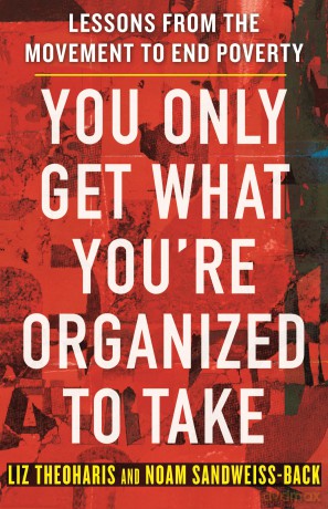 You Only Get What You're Organized to Take: Lessons from the Movement to End Poverty - Liz Theoharis [KSIĄŻKA]