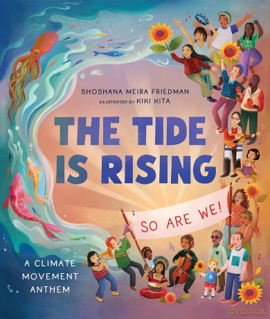 The Tide Is Rising, So Are We!: A Climate Movement Anthem - Shoshana Meira Friedman [KSIĄŻKA]