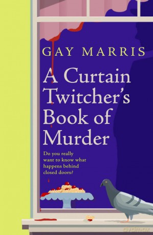 A Curtain Twitcher's Book of Murder: Darkly funny, quirky and surprising -- discover the debut readers are loving! - Gay Marris [KSIĄŻKA]